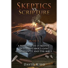 Skeptics vs. Scripture Book I: A Response to 25 Skeptic Questions About God, Christianity, and the Bible - Paperback