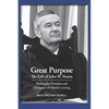 Great Purpose The Life of John W. Nason, Philosopher President and Champion of Liberal Learning (Softcover Deluxe) - Paperback