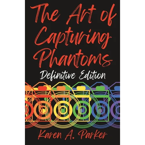 The Art of Capturing Phantoms: Definitive Edition - Paperback