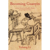 Becoming Guanyin: Artistic Devotion of Buddhist Women in Late Imperial China - Paperback