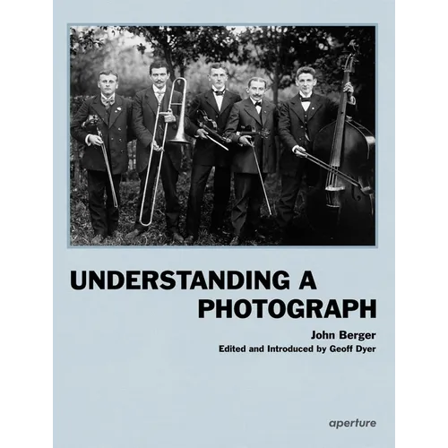 John Berger: Understanding a Photograph - Hardcover