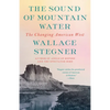 The Sound of Mountain Water: The Changing American West - Paperback