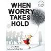 When Worry Takes Hold - Hardcover
