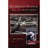 Riverfront Stadium: Home of the Big Red Machine - Hardcover