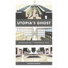 Utopia's Ghost: Architecture and Postmodernism, Again - Paperback