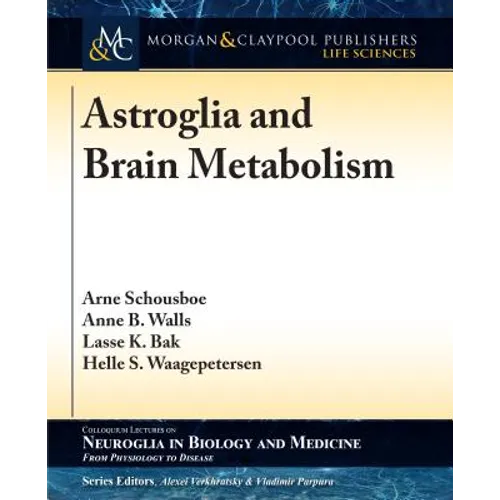 Astroglia and Brain Metabolism: Focus on Energy and Neurotransmitter Amino Acid Homeostasis - Paperback