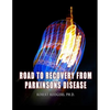 Road to Recovery from Parkinsons Disease: Natural Therapies that Help People with Parkinsons Reverse Their Symptoms - Paperback