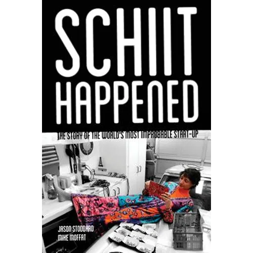 Schiit Happened: The Story of the World's Most Improbable Start-Up - Paperback
