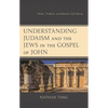 Understanding Judaism and the Jews in the Gospel of John: Polemic, Tradition, and Johannine Self-Identity - Hardcover