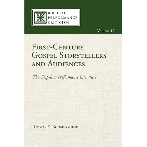 First-Century Gospel Storytellers and Audiences: The Gospels as Performance Literature - Paperback