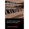 The Design and Management of Organ Stops - Two Classic Articles on Organ Mechanics and Technique - Paperback