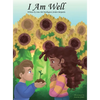 I Am Well: Mantras about wellness for young minds and young hearts.: Mantras for young hearts and minds - Hardcover