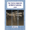 The Textile Industry in North Carolina: A History - Paperback
