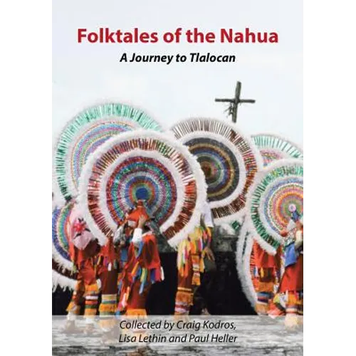 Folktales of the Nahua: A Journey to Tlalocan - Paperback