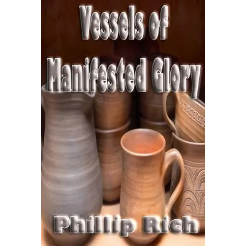 Vessels of Manifested Glory - Paperback