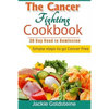 Cancer Fighting Cookbook: 30 Day Road to Remission - Paperback