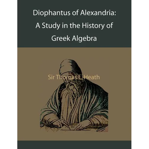 Diophantus of Alexandria: A Study in the History of Greek Algebra - Paperback