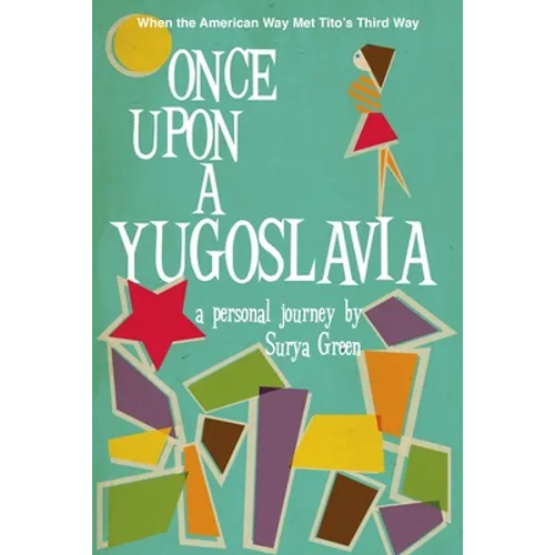 Once Upon a Yugoslavia: When the American Way Met Tito's Third Way - Paperback
