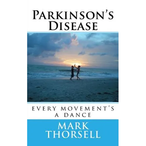Parkinson's Disease: every movement's a dance - Paperback