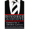 Divorce is for Idiots: Essays by a Divorce Lawyer - Paperback