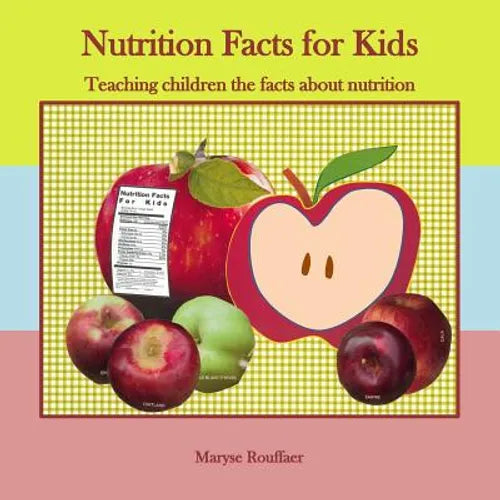 Nutrition Facts for Kids: Teaching Children the Facts about Nutrition - Paperback