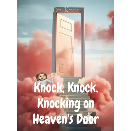 Knock, Knock, Knocking on Heaven's Door - Hardcover