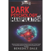 Dark Psychology And Manipulation: 3 in 1 - Become An Expert In Analyzing People And Learn How To Protect Yourself From Manipulative Behaviour By Apply - Paperback