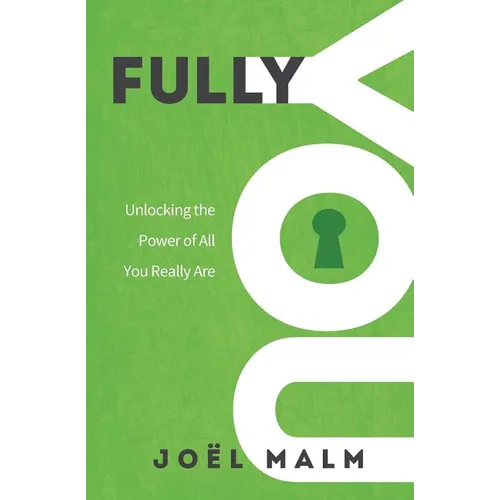 Fully You: Unlocking the Power of All You Really Are - Paperback