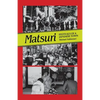 Matsuri: Fetivals of a Japanese Town - Paperback