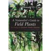 A Naturalist's Guide to Field Plants: An Ecology for Eastern North America - Paperback