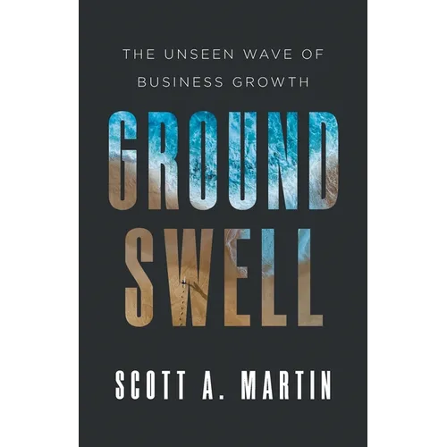 Groundswell: The Unseen Wave of Business Growth - Paperback