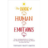 The Book of Human Emotions: From Ambiguphobia to Umpty -- 154 Words from Around the World for How We Feel - Hardcover