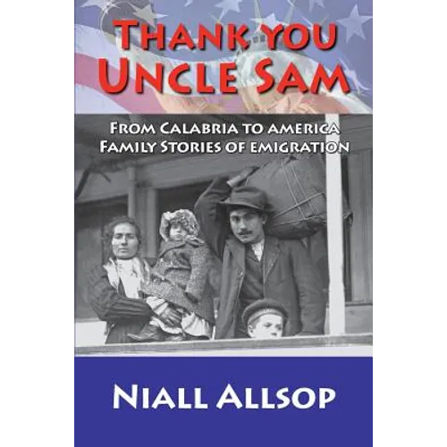 Thank you Uncle Sam: From Calabria to America: Family stories of emigration - Paperback
