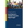 A Study Guide for Lord Byron's "Childe Harold's Pilgrimage" - Paperback