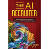 The AI Recruiter: Revolutionizing Hiring with Advanced GPT-Powered Prompts - Paperback