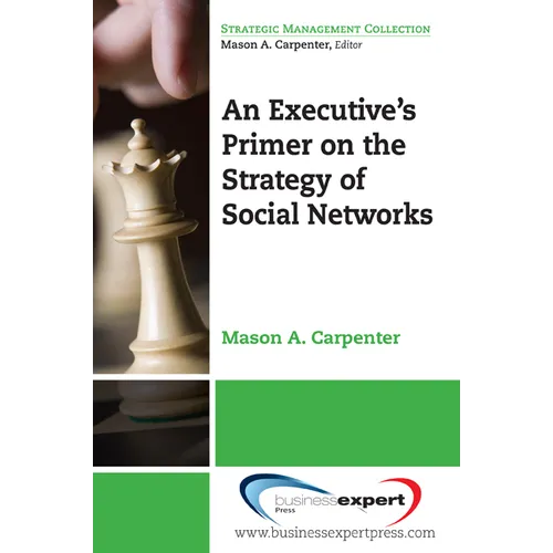 An Executive's Primer on the Strategy of Social Networks - Paperback