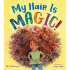 My Hair Is Magic! - Hardcover