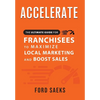 ACCELERATE The Ultimate Guide for FRANCHISEES to Maximize Local Marketing and Boost Sales - Hardcover