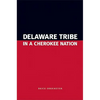 Delaware Tribe in a Cherokee Nation - Hardcover