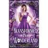 Transformed in Wonderland - Paperback