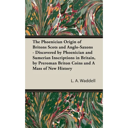 The Phoenician Origin of Britons Scots and Anglo-Saxons - Hardcover