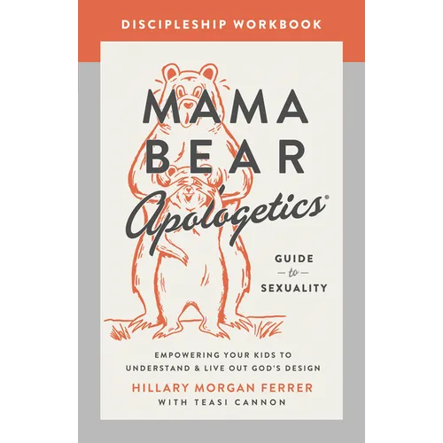 Mama Bear Apologetics Guide to Sexuality Discipleship Workbook: Empowering Your Kids to Understand and Live Out God's Design - Paperback
