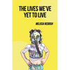 The Lives We've Yet to Live - Paperback