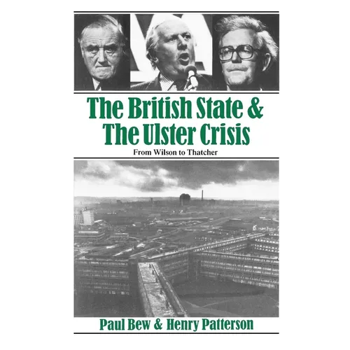 The British State and the Ulster Crisis: From Wilson to Thatcher - Paperback