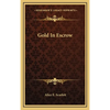 Gold In Escrow - Hardcover