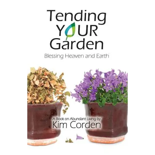 Tending Your Garden: Blessing Heaven and Earth - Paperback