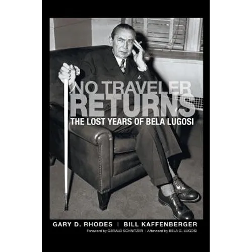 No Traveler Returns: The Lost Years of Bela Lugosi (hardback) - Hardcover