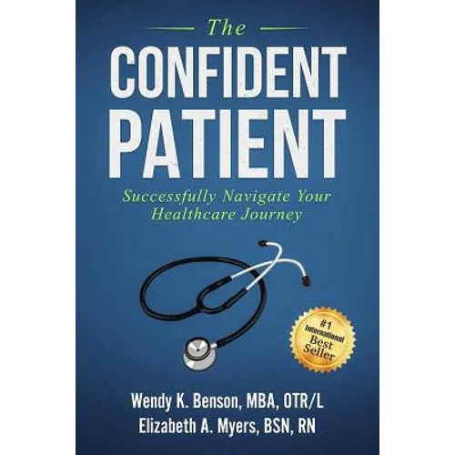 The Confident Patient: Successfully Navigate Your Healthcare Journey - Paperback