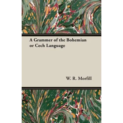 A Grammer of the Bohemian or Cech Language - Paperback