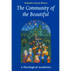 The Community of the Beautiful: A Theological Aesthetics - Paperback